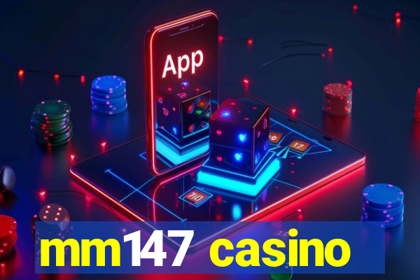 mm147 casino